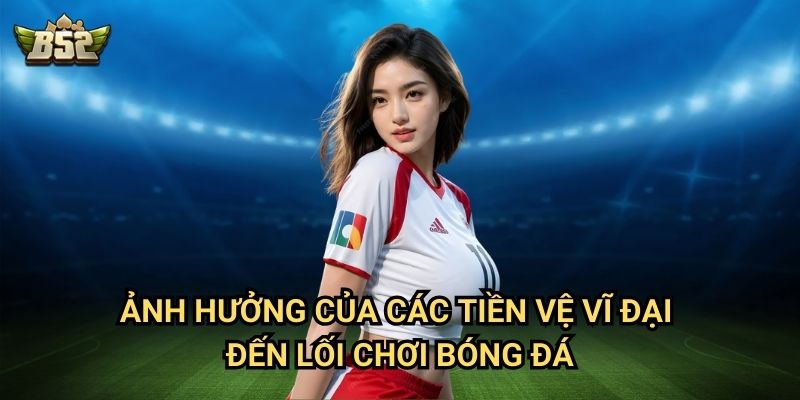 Top 10 Tiền Vệ Hay Nhất Mọi Thời Đại B52club - Những Chân Chuyền Huyền Thoại 3 Ảnh hưởng của các tiền vệ vĩ đại đến lối chơi bóng đá