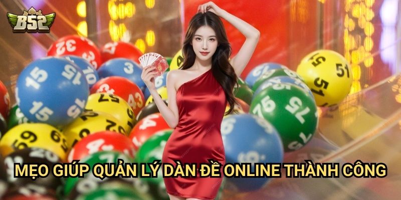 Cách Tạo Dàn Đề Online B52club - Hướng Dẫn Chi Tiết Cho Người Mới 3 Mẹo giúp quản lý dân đề online thành công