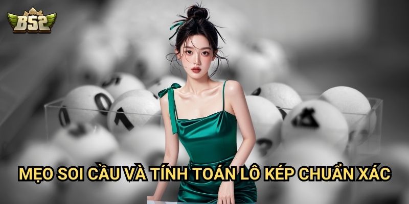 Kinh Nghiệm Đánh Đề Lô Kép B52club - Bí Quyết Chơi Lô Đề Hiệu Quả 3 Mẹo soi cầu và tính toán lô kép chuẩn xác