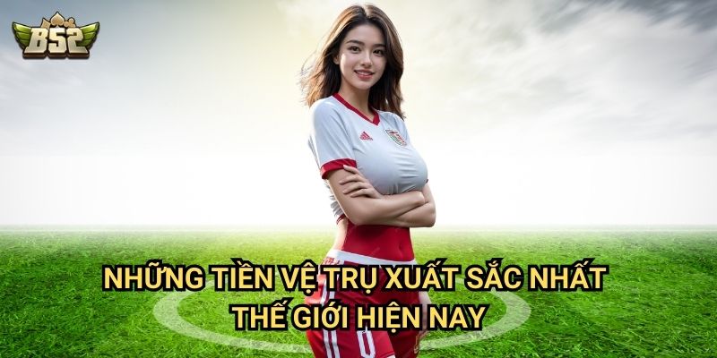 Tiền Vệ Trụ Là Gì B52club - Vai Trò Quan Trọng Trong Bóng Đá Hiện Đại 3 Những tiền vệ trụ xuất sắc nhất thế giới hiện nay